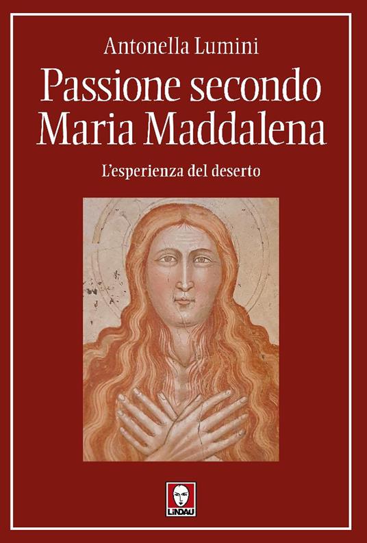 Passione secondo Maria Maddalena, l'esperienda del deserto